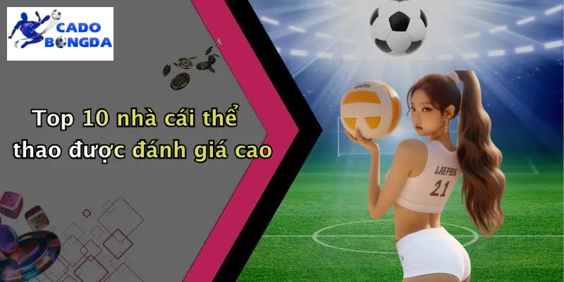 Top 10 nhà cái thể thao được đánh giá cao