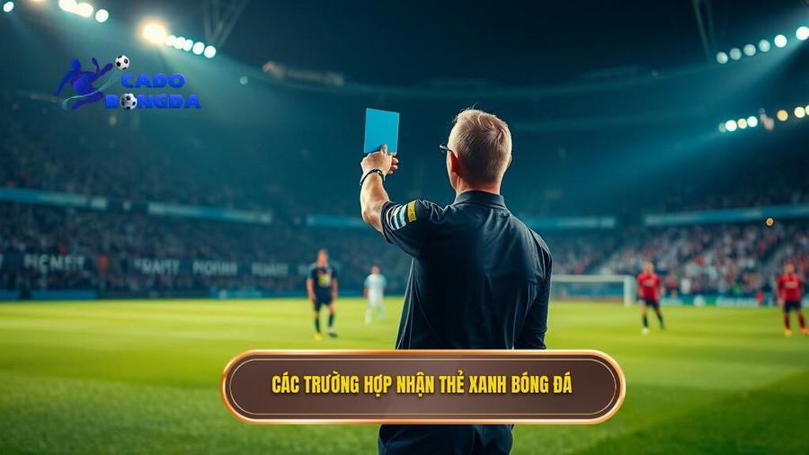 Các trường hợp nhận thẻ xanh bóng đá
