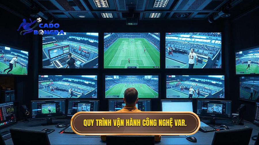 Quy trình vận hành công nghệ VAR.