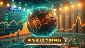 Kèo tài xỉu 6.25 là gì