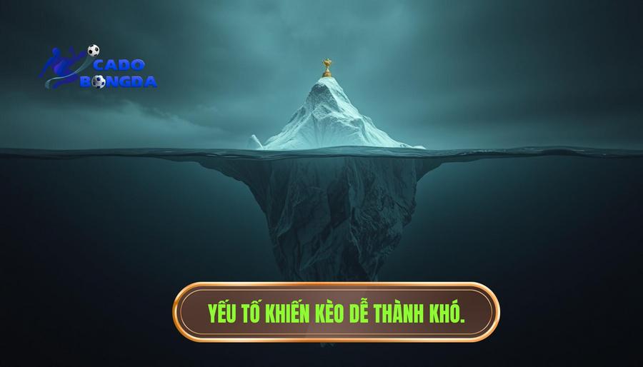 3. Những yếu tố "ngầm" khiến kèo dễ ăn trở nên khó đoán